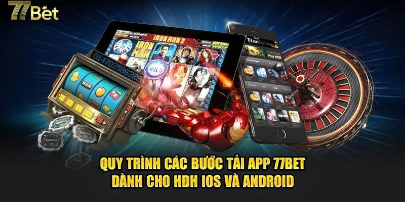 Hướng dẫn tải app 77BET cho Android và IOS